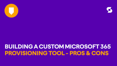 Building a custom Microsoft 365 provisioning tool — the pros and the cons