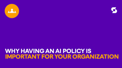 Why having an AI Policy is important for your organization
