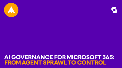 AI governance for Microsoft 365: From agent sprawl to control