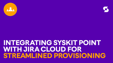 Jira Cloud integration with Syskit Point for streamlined provisioning – Part 3