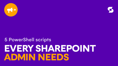 5 useful PowerShell scripts every SharePoint Admin needs