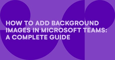How to add background images in Microsoft Teams: A complete guide
