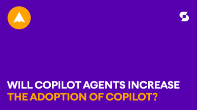 Will Copilot agents increase the adoption of Microsoft Copilot?
