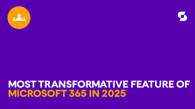 Microsoft 365 in 2025: What will be the most transformative feature?
