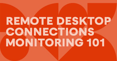 Remote Desktop connections monitoring – How and why?