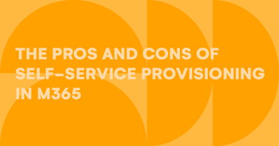 Self-service provisioning in Microsoft 365 – Yes or no?