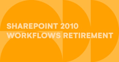 SharePoint 2010 Workflows retirement – What should be your next steps