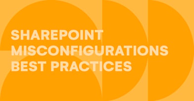 Top 10 SharePoint misconfigurations and how to avoid them