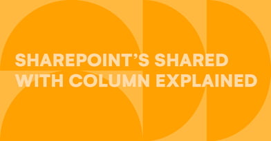 SharePoint Online’s Shared With column: Explained and demystified