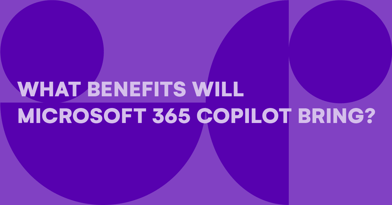 What benefits will Microsoft 365 Copilot bring?