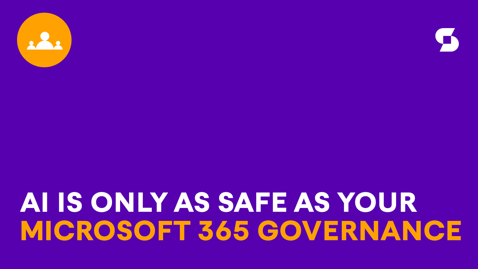 AI is only as safe as your Microsoft 365 governance