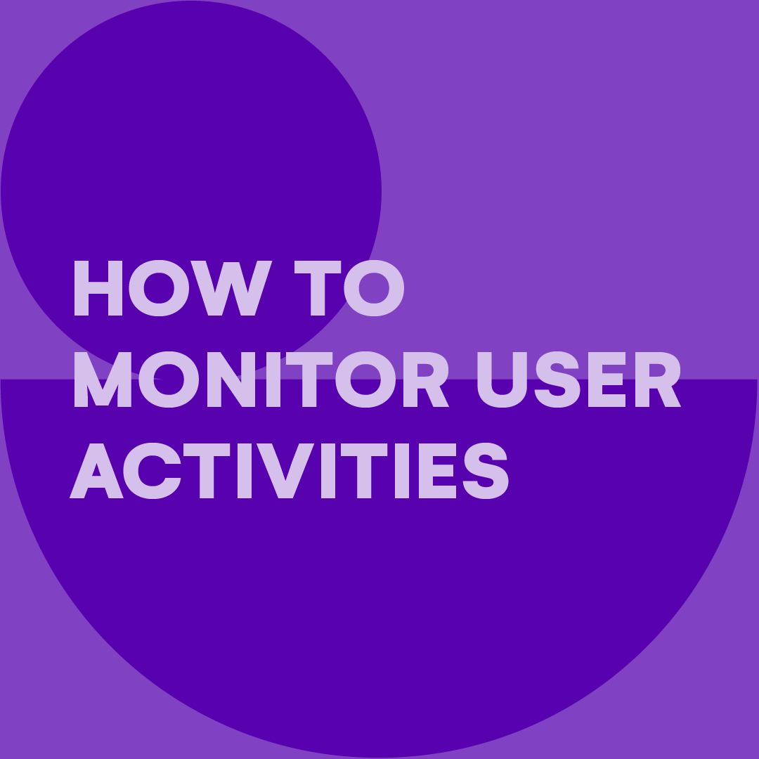 how-to-monitor-user-activities