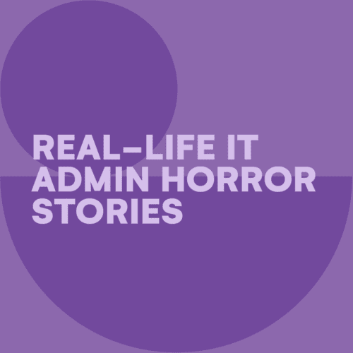 real-life it admin horror stories