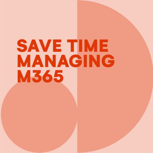 save time managing m365